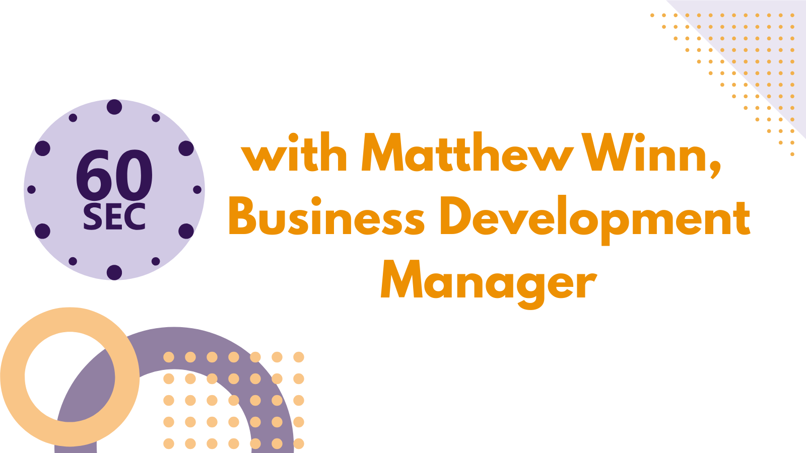 60 seconds with matthew Winn, Business Development Manager at Silent Sounds.