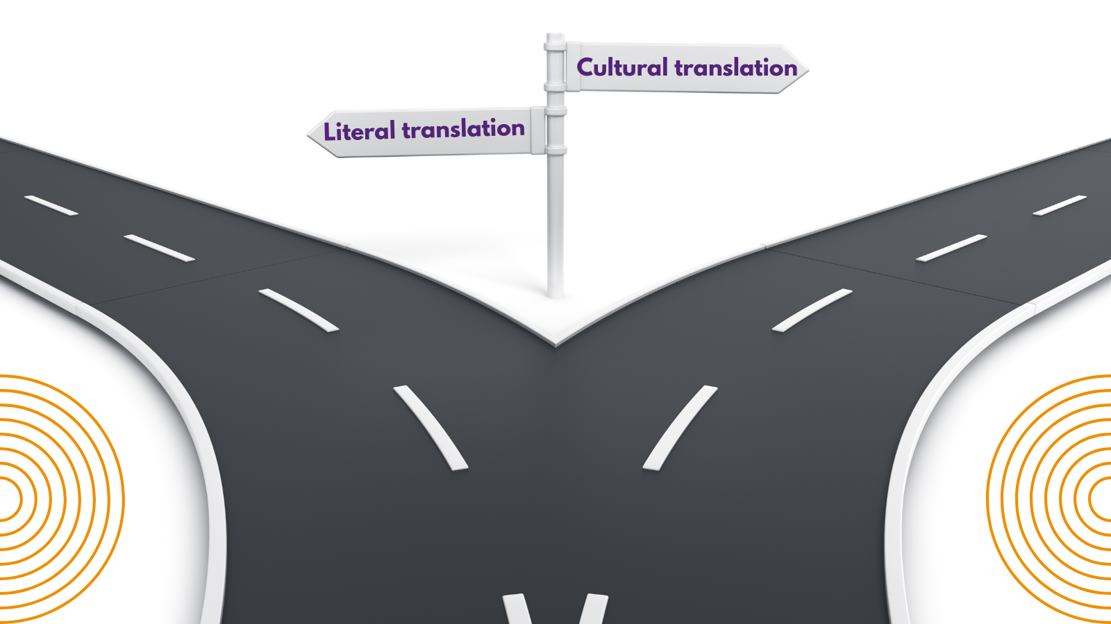 Two roads; one leading to literal translation and another to cultural translation